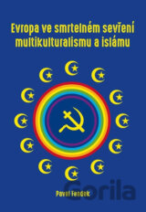 Evropa ve smrtelném sevření multikulturalismu a islámu