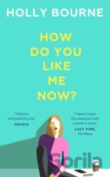 How Do You Like Me Now?