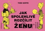 Jak spolehlivě rozčílit ženu