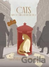 Cats Who Changed the World: 50 cats who altered history, inspired literature... or ruined everything