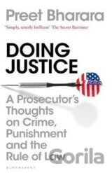 Doing Justice : A Prosecutor´s Thoughts on Crime, Punishment and the Rule of Law