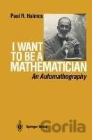 I Want to be a Mathematician