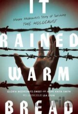 It Rained Warm Bread : Moishe Moskowitz´s Story of Hope