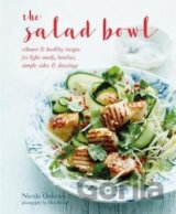 The Salad Bowl : Vibrant, Healthy Recipes for Light Meals, Lunches, Simple Sides & Dressings