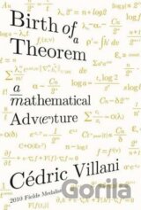 Birth of a Theorem : A Mathematical Adventure