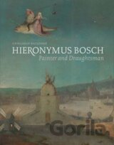Hieronymus Bosch: Painter and Draughtsman
