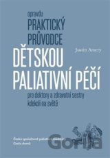 Opravdu praktický průvodce dětskou paliativní péčí