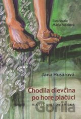Chodila dievčina po hore plačúci
