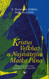 Kristus Veľkňaz a Najsvätejšia Matka Pána