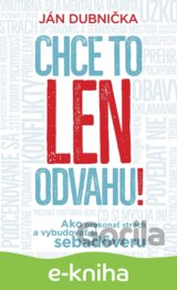 Chce to len odvahu!