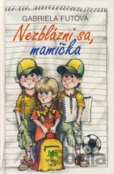 Nezblázni sa mamička
