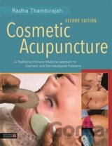 Cosmetic Acupuncture, Second Edition : A Traditional Chinese Medicine Approach to Cosmetic and Dermatological Problems