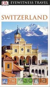 Switzerland - DK Eyewitness Travel Guide