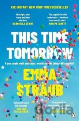 This Time Tomorrow: The tender and witty new novel from the New York Times bestselling author of All Adults Here
