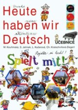 Heute haben wir Deutsch pro 3. ročník ZŠ - Učebnice + PS + Pexeso, Spielt mit!