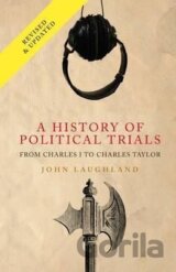 A History of Political Trials : From Charles I to Charles Taylor