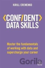 Confident Data Skills : Master the Fundamentals of Working with Data and Supercharge Your Career