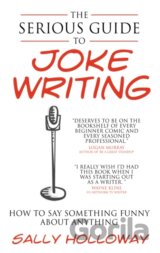The Serious Guide to Joke Writing