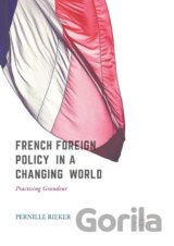French Foreign Policy in a Changing World
