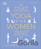 Yoga for Women: Wellness and Vitality at Every Stage of Life