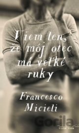 Viem len, že môj otec má veľké ruky