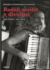 Raději zešílet v divočině