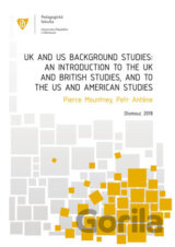 UK and US Background Studies: An Introduction to the UK and British Studies, and to the US and American Studies