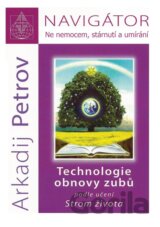 Názov: Navigátor: Ne nemocem, stárnutí a umíraní - Technologie obnovy zubů podle učení Strom života