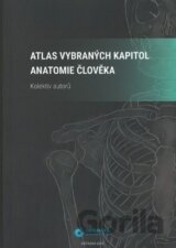 Atlas vybraných kapitol anatomie člověka