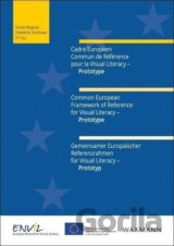 Cadre Européen Commun de Référence pour la Visual Literacy - Prototype. Common European Framework of Reference for Visual Literacy - Prototype. Gemeinsamer Europäischer Referenzrahmen für Visual