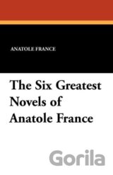 The Six Greatest Novels of Anatole France