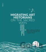 Migrating Art Historians on the Sacred Ways - Reconsidering Medieval French Art through the Pilgrim´s Body