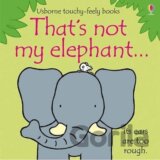 That´s Not My Elephant...