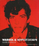 Warhol & Mapplethorpe: Guise & Dolls