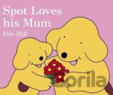 Spot Loves His Mum