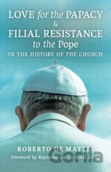 Love for the Papacy and Filial Resistance to the Pope in the History of the Church