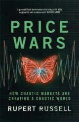 Price Wars : How Chaotic Markets Are Creating a Chaotic World