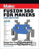 Fusion 360 for Makers, 2e : Design Your Own Digital Models for 3D Printing and CNC Fabrication