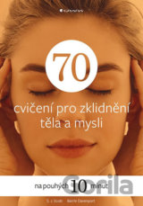 70 cvičení pro zklidnění těla a mysli na pouhých 10 minut