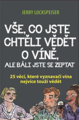 Vše, co jste chtěli vědět o víně, ale báli jste se zeptat