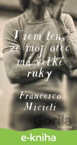 Viem len, že môj otec má veľké ruky