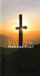 Život...premieňa život