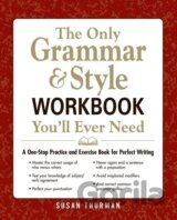 The Only Grammar & Style Workbook You'll Ever Need: A One-Stop Practice and Exercise Book for Perfect Writing