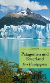 Patagonien und Feuerland fürs Handgepäck