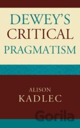 Dewey's Critical Pragmatism