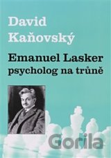 Emanuel Lasker - psycholog na trůně