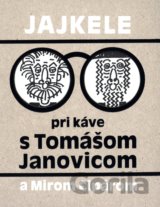 Jajkele pri káve s Tomášom Janovicom a Mirom Cipárom