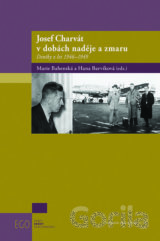 Josef Charvát v dobách naděje a zmaru