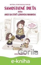 Samostatné dieťa alebo Ako sa stať lenivou matkou