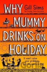 Why Mummy Drinks on Holiday